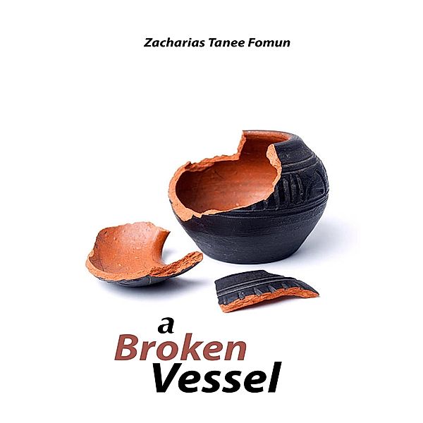 A Broken Vessel (Special Series, #2) / Special Series, Zacharias Tanee Fomum