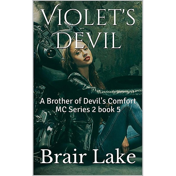A Brother of Devil's Comfort MC Tale Series 2: Violet's Devil (A Brother of Devil's Comfort MC Tale Series 2, #5), Brair Lake