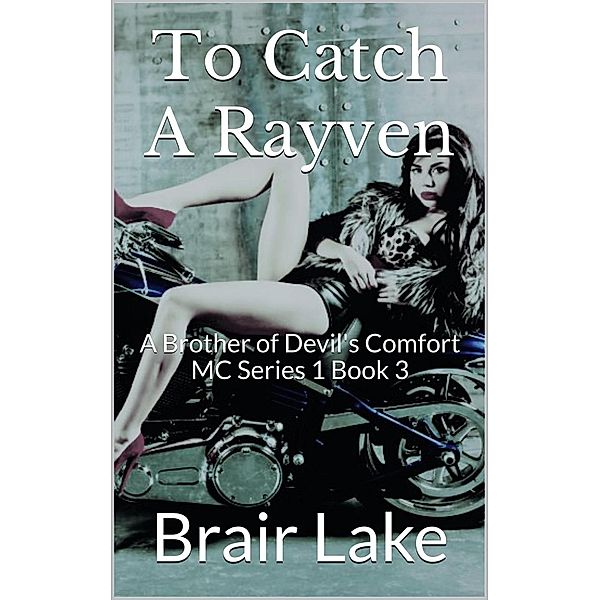 A Brother of Devil's Comfort MC tale: To Catch A Rayven (A Brother of Devil's Comfort MC tale, #3), Brair Lake