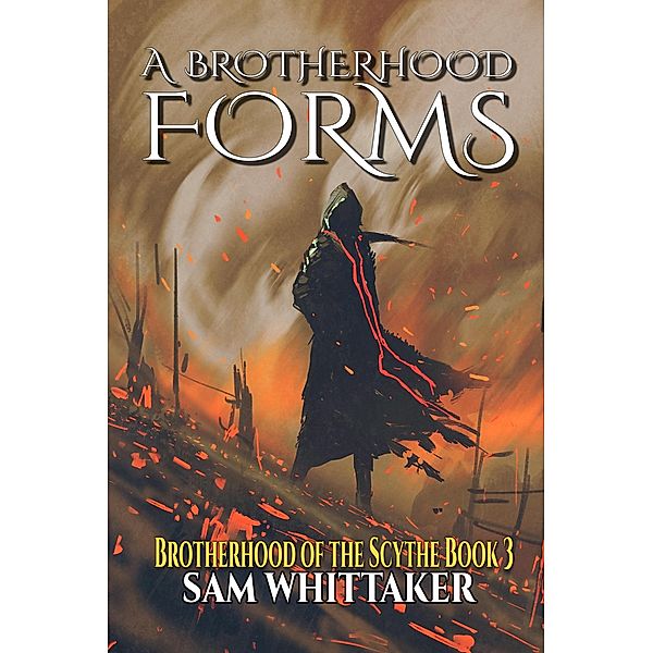 A Brotherhood Forms (Brotherhood of the Scythe, #3) / Brotherhood of the Scythe, Sam Whittaker