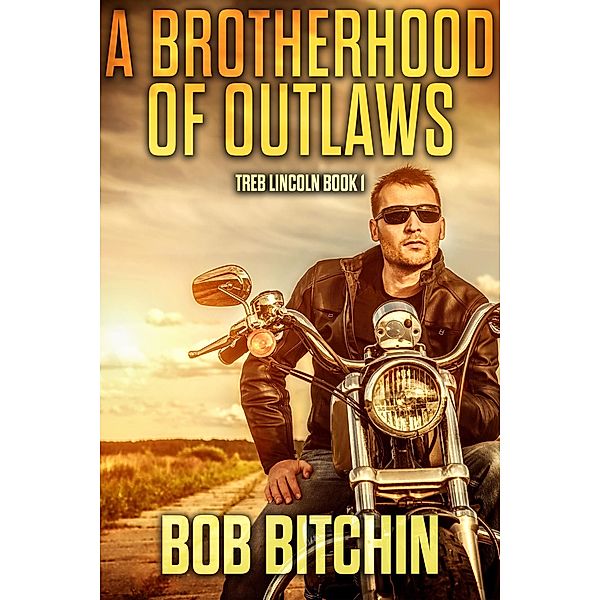 A Brotherhood of Outlaws: A Treb Lincoln Adventure Novel / Treb Lincoln, Bob Bitchin