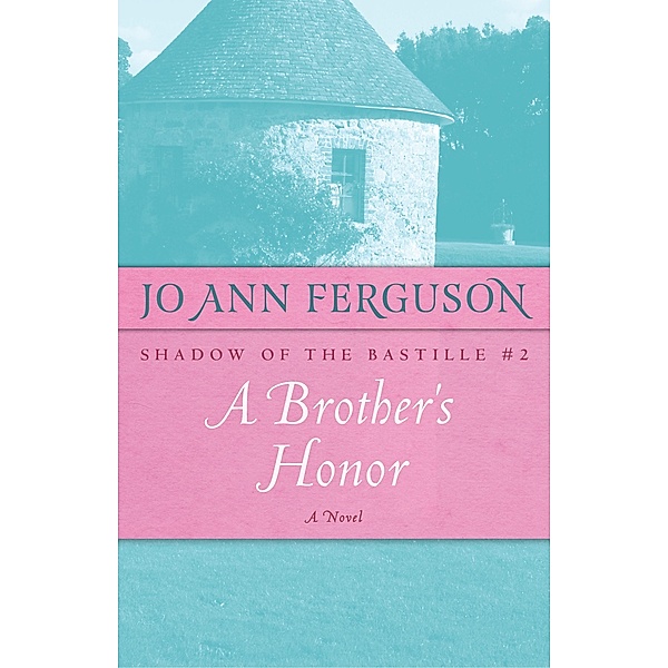 A Brother's Honor / Shadow of the Bastille, JO ANN FERGUSON