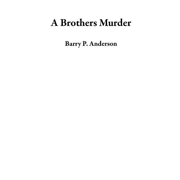A Brothers Murder, Barry P. Anderson
