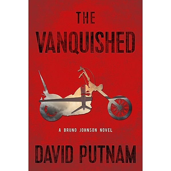 A Bruno Johnson Thriller: 4 The Vanquished, David Putnam