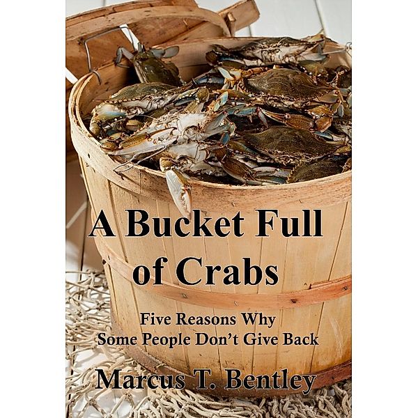 A Bucket Full of Crabs, Marcus T. Bentley
