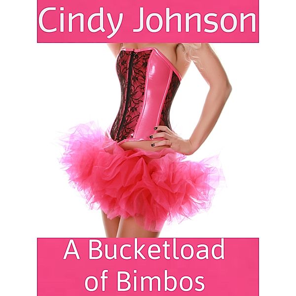 A Bucketload of Bimbos, Cindy Johnson