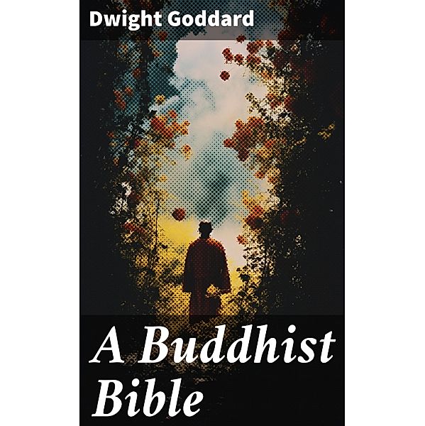 A Buddhist Bible, Dwight Goddard