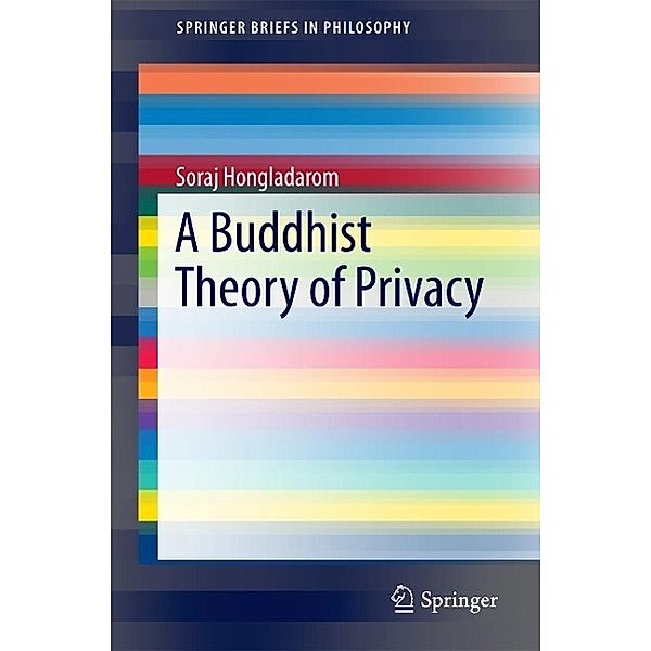 A Buddhist Theory of Privacy / SpringerBriefs in Philosophy, Soraj Hongladarom