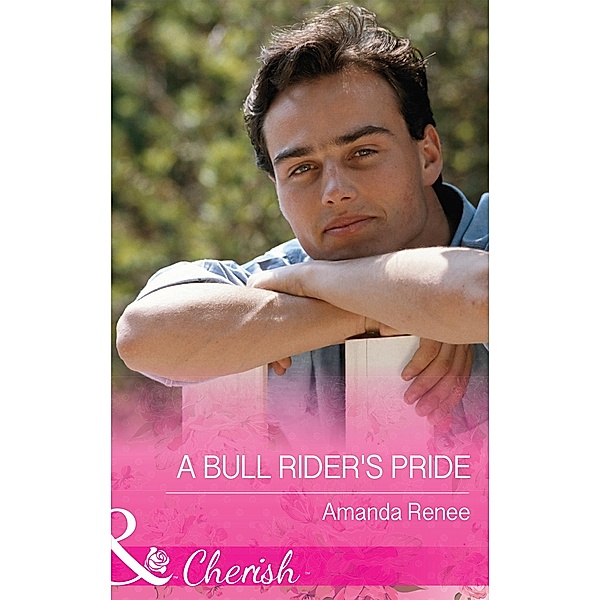 A Bull Rider's Pride (Mills & Boon Cherish) (Welcome to Ramblewood, Book 8) / Mills & Boon Cherish, Amanda Renee