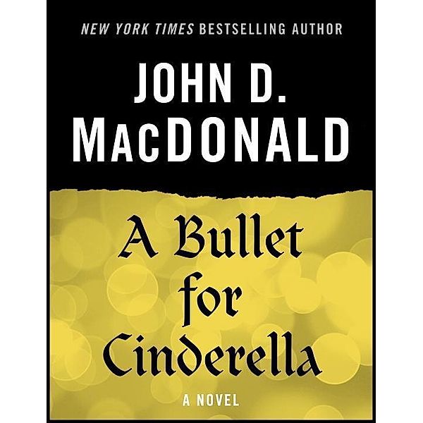 A Bullet for Cinderella, John D. MacDonald