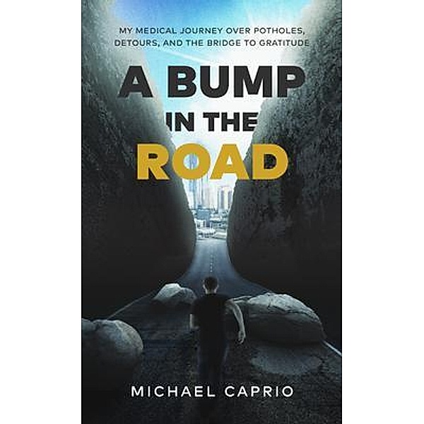 A Bump in the Road / New Degree Press, Michael Caprio