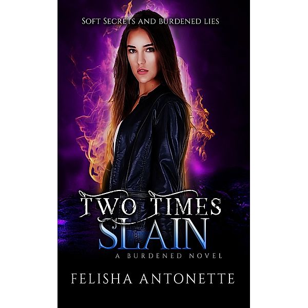 A Burdened Novel: Two Times Slain (A Burdened Novel, #3), Felisha Antonette