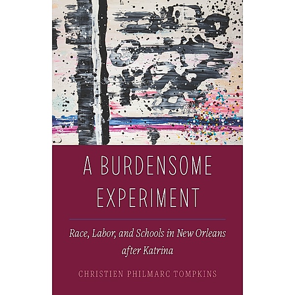 A Burdensome Experiment / Atelier: Ethnographic Inquiry in the Twenty-First Century Bd.18, Christien Philmarc Tompkins
