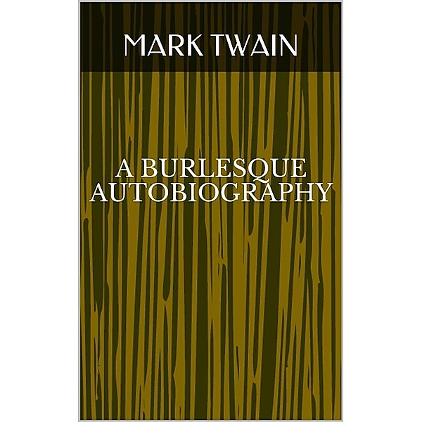 A Burlesque Autobiography, Mark Twain
