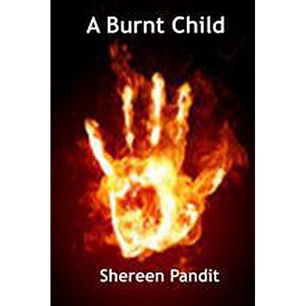 A Burnt Child, Shereen Pandit