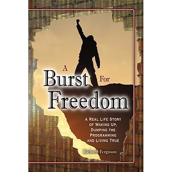 A Burst For Freedom / Living True, Richard Ferguson