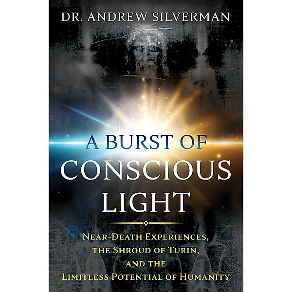 A Burst of Conscious Light, Andrew Silverman