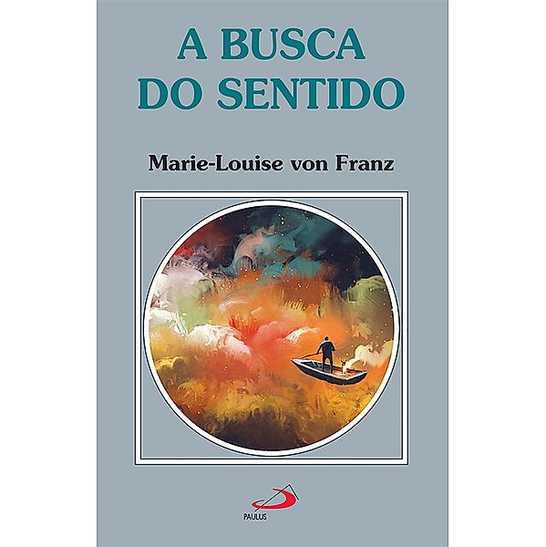 A Busca do Sentido / Amor e Psique, Marie-Louise von Franz