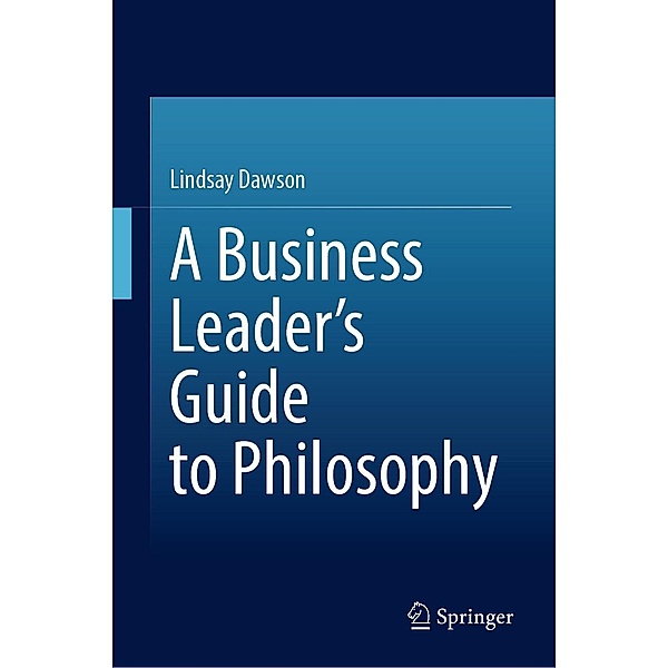 A Business Leader's Guide to Philosophy, Lindsay Dawson