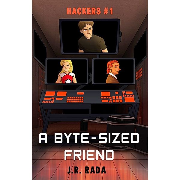A Byte-Sized Friend (Hackers #1), J. R. Rada