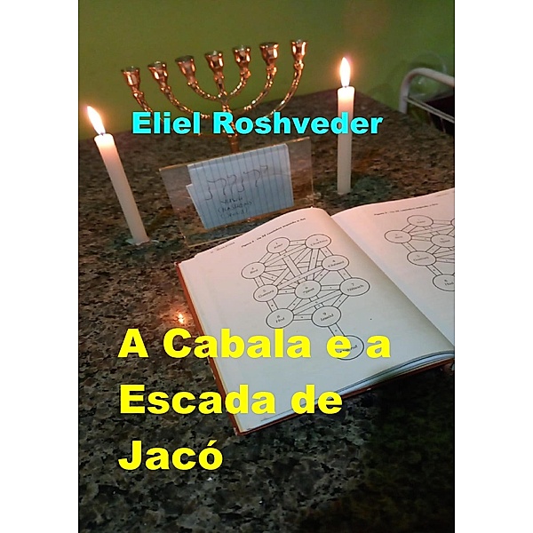 A Cabala e a Escada de Jacó (Cabala e Meditação, #17) / Cabala e Meditação, Eliel Roshveder