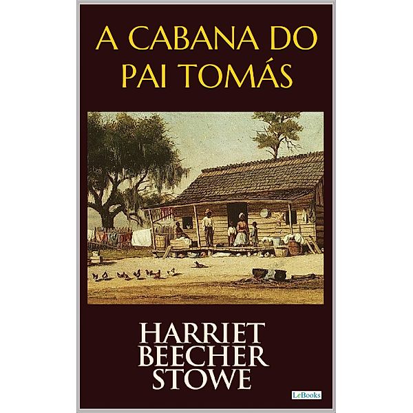 A CABANA DO PAI TOMÁS, Harriet Beecher Stowe