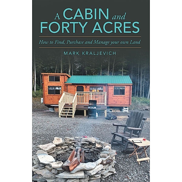A Cabin and Forty Acres, Mark Kraljevich