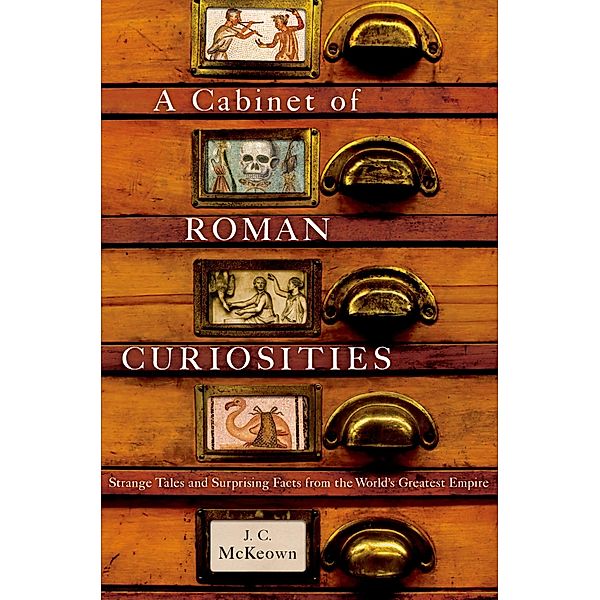 A Cabinet of Roman Curiosities, J. C. McKeown