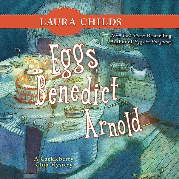 A Cackleberry Club Mystery - 2 - Eggs Benedict Arnold - A Cackleberry Club Mystery 2 (Unabridged), Laura Childs