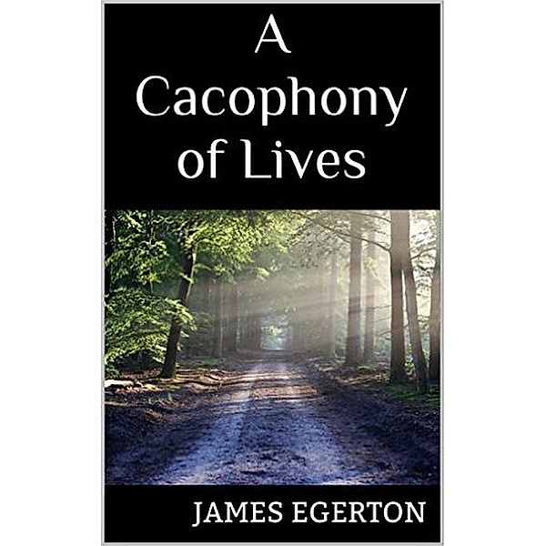 A Cacophony of Lives, James Egerton