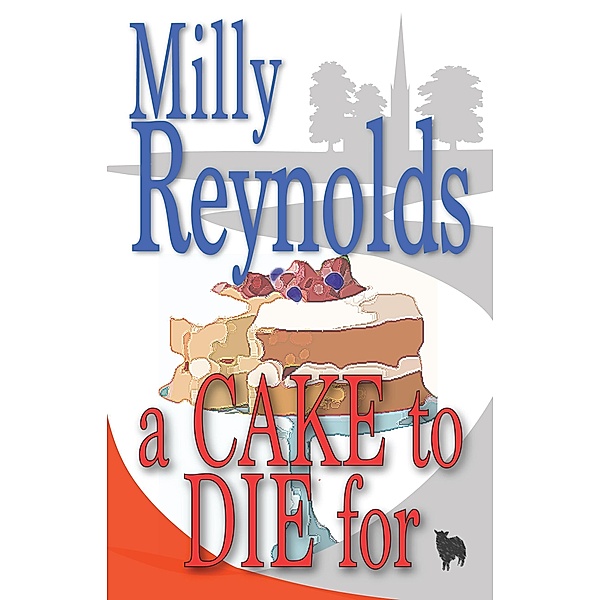 A Cake To Die For (The Mike Malone Mysteries, #11) / The Mike Malone Mysteries, Milly Reynolds