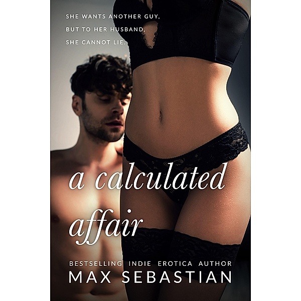 A Calculated Affair (A Wife-Sharing Romance), Max Sebastian
