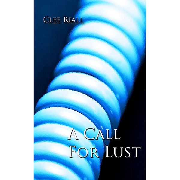 A Call for Lust, Clee Riall