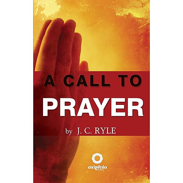 A Call to Prayer / Hope messages in times of crisis Bd.19, J. C. Ryle
