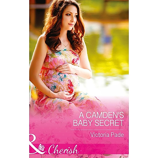 A Camden's Baby Secret (Mills & Boon Cherish) (The Camdens of Colorado, Book 9) / Mills & Boon Cherish, Victoria Pade