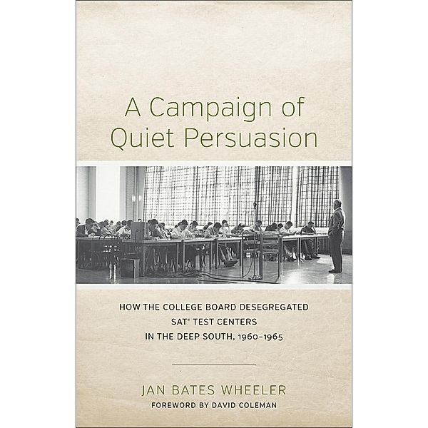 A Campaign of Quiet Persuasion / Making the Modern South, Jan Bates Wheeler
