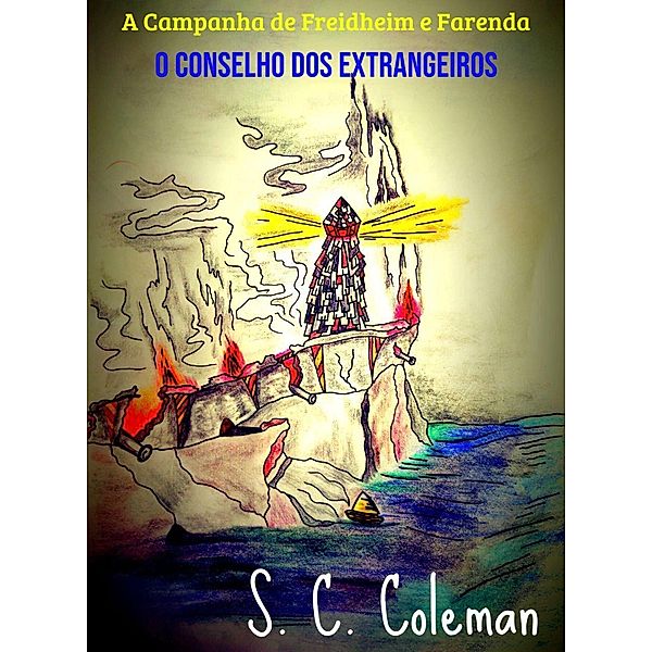 A Campanha de Freidheim e Farenda: O Conselho dos Estrangeiros / A Campanha de Freidheim e Farenda, S. C. Coleman