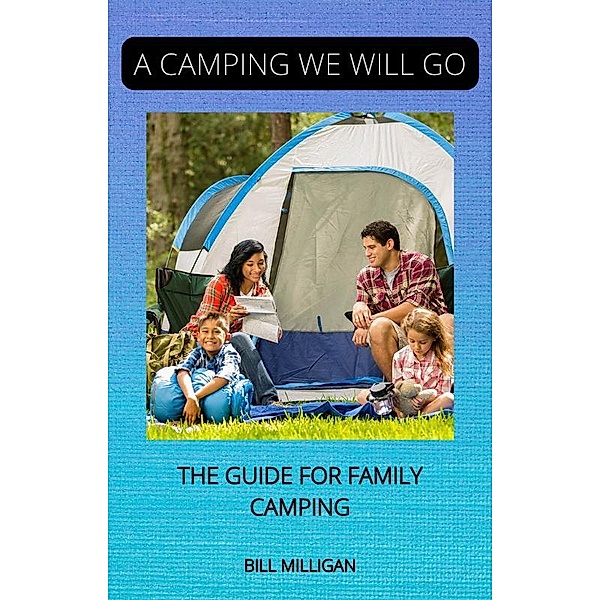 A CAMPING WE WILL GO, Bill Milligan