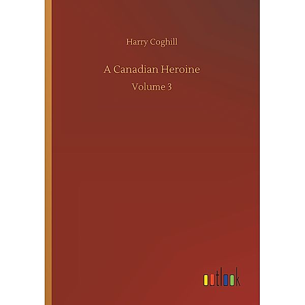 A Canadian Heroine, Harry Coghill