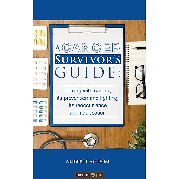 A Cancer Survivor's Guide:, Alibekit Andom