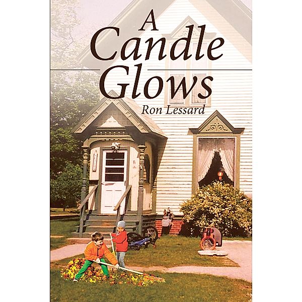 A Candle Glows / Christian Faith Publishing, Inc., Ron Lessard