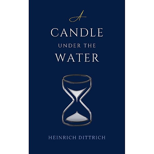 A Candle Under the Water, Heinrich Dittrich