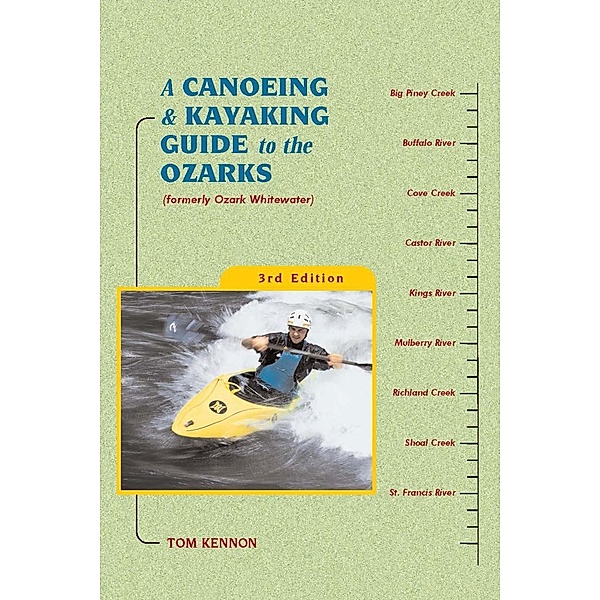 A Canoeing and Kayaking Guide to the Ozarks / Canoe and Kayak Series, Tom Kennon