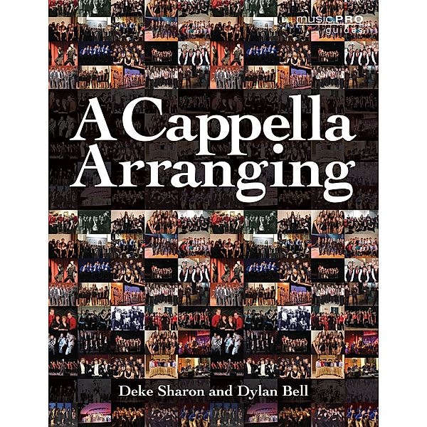 A Cappella Arranging / Music Pro Guides, Deke Sharon, Dylan Bell