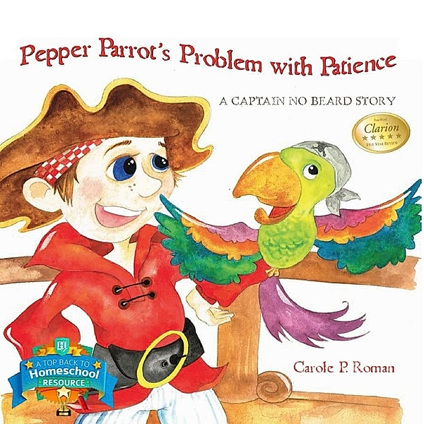 A Captain No Beard Story: Pepper Parrot's Problem with Patience (A Captain No Beard Story), Carole P. Roman