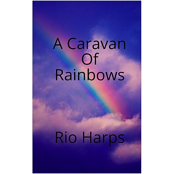 A Caravan of Rainbows, Rio Harps