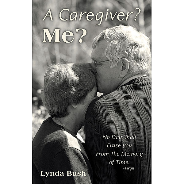 A Caregiver? Me?, Lynda Bush