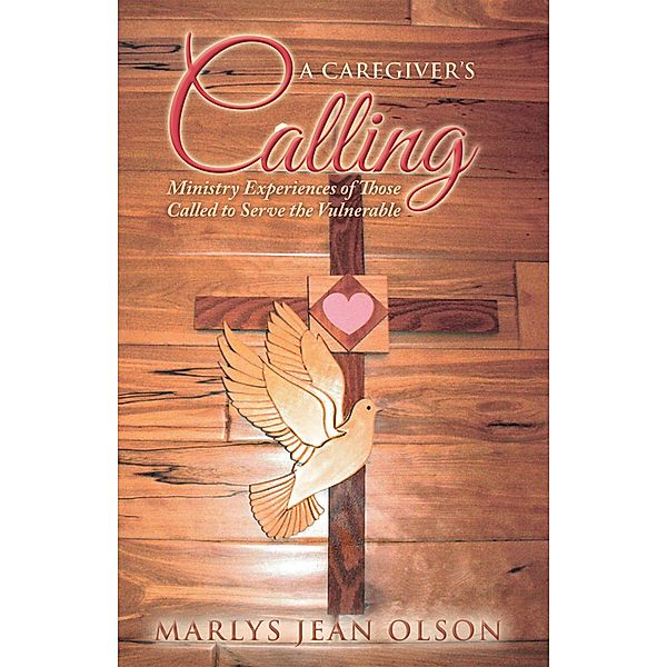 A Caregiver's Calling, Marlys Jean Olson