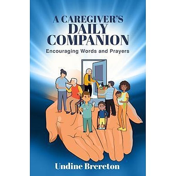 A Caregiver's Daily Companion, Undine Brereton