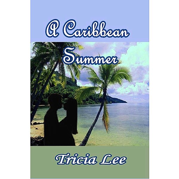 A Caribbean Summer, Tricia Lee